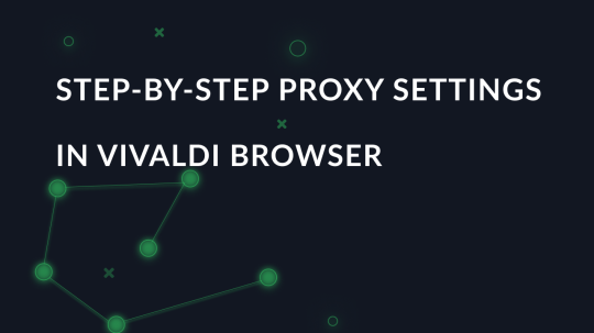 A proxy setting guide for Vivaldi Browser